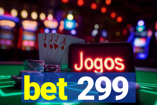 bet 299